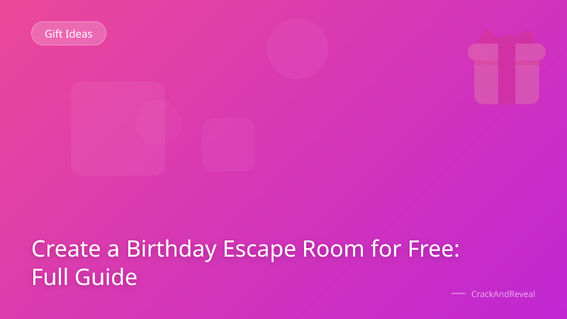 Create a Birthday Escape Room for Free: Full Guide