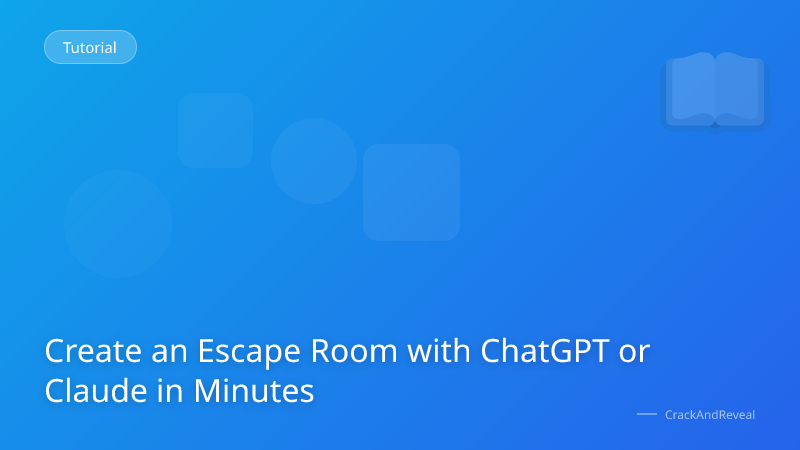 Create an Escape Room with ChatGPT or Claude in Minutes