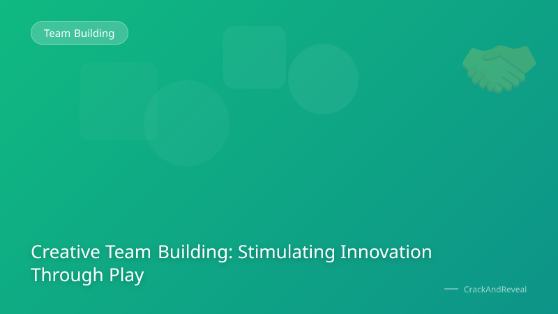 Creative Team Building: Stimulating Innovation Through Play