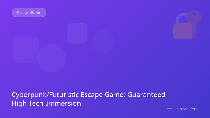 Cyberpunk/Futuristic Escape Game: Guaranteed High-Tech Immersion