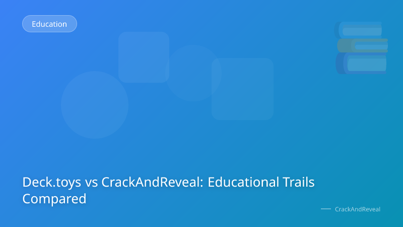Deck.toys vs CrackAndReveal: Educational Trails Compared