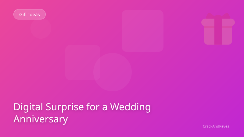 Digital Surprise for a Wedding Anniversary