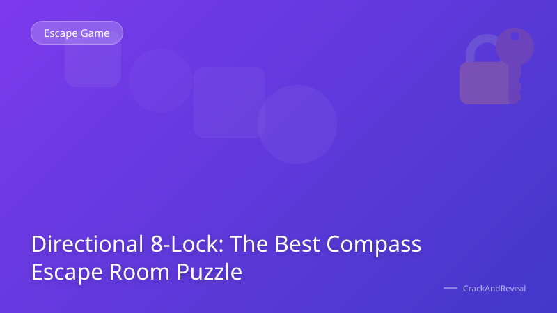 Directional 8-Lock: The Best Compass Escape Room Puzzle