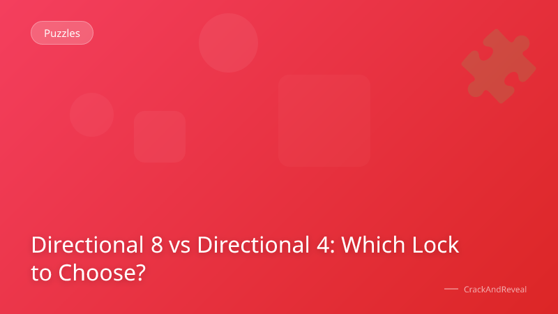 Directional 8 vs Directional 4: Which Lock to Choose?