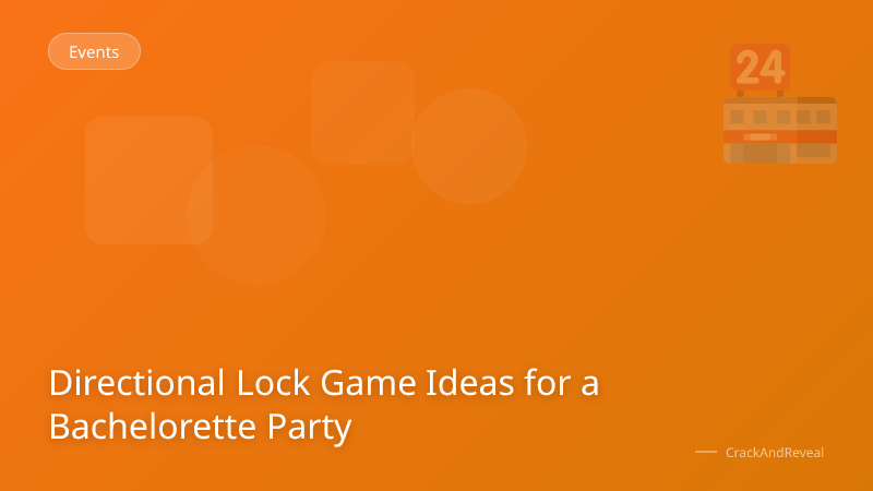 Directional Lock Game Ideas for a Bachelorette Party