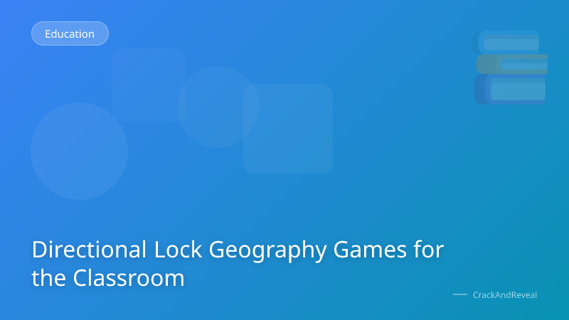 Directional Lock Geography Games for the Classroom
