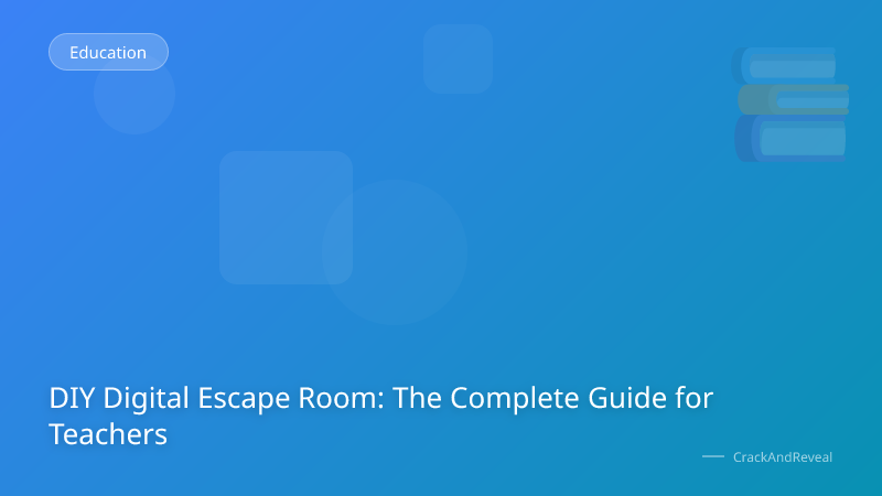 DIY Digital Escape Room: The Complete Guide for Teachers