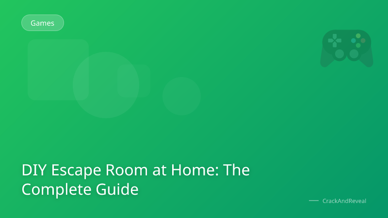DIY Escape Room at Home: The Complete Guide