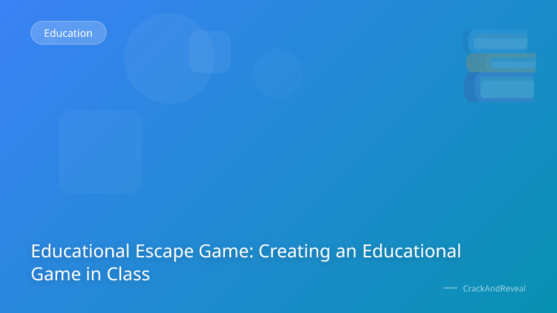 Educational Escape Game: Creating an Educational Game in Class