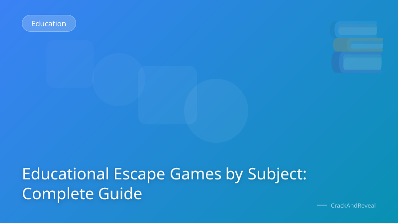 Educational Escape Games by Subject: Complete Guide