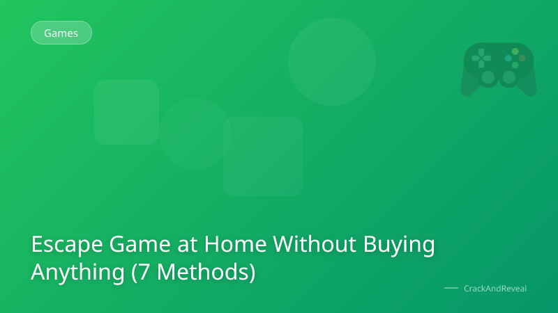Escape Game at Home Without Buying Anything (7 Methods)