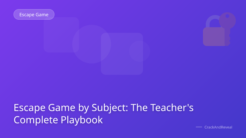 Escape Game by Subject: The Teacher's Complete Playbook