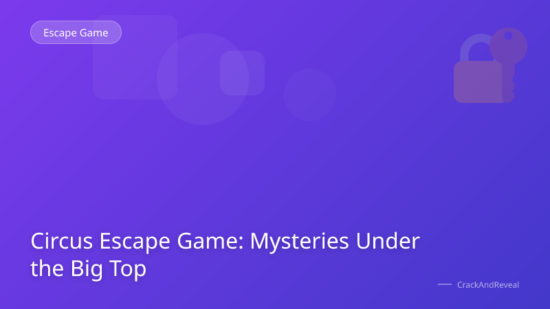 Circus Escape Game: Mysteries Under the Big Top