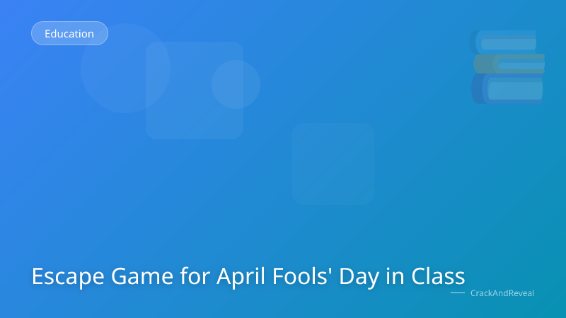 Escape Game for April Fools' Day in Class