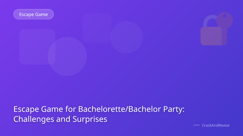 Escape Game for Bachelorette/Bachelor Party: Challenges and Surprises