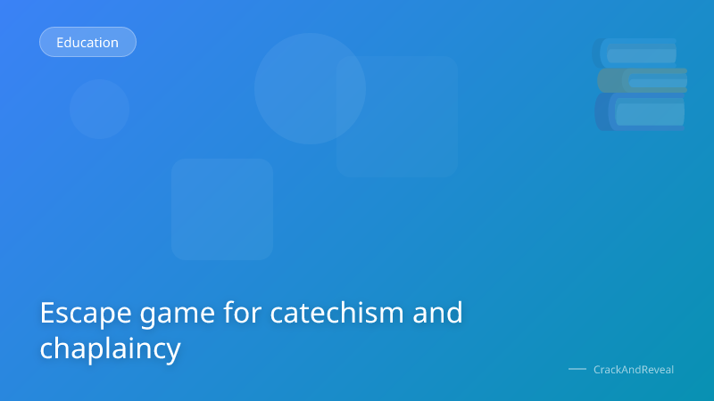 Escape game for catechism and chaplaincy