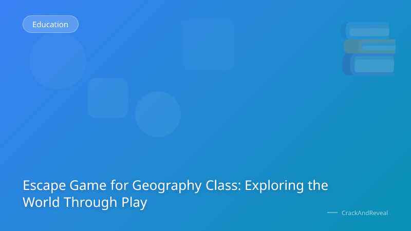 Escape Game for Geography Class: Exploring the World Through Play