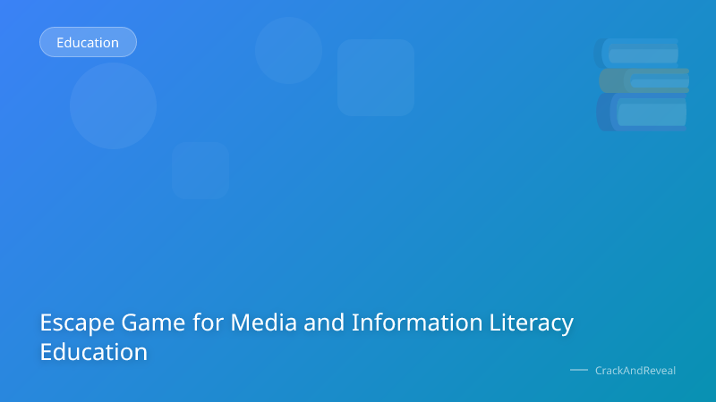 Escape Game for Media and Information Literacy Education