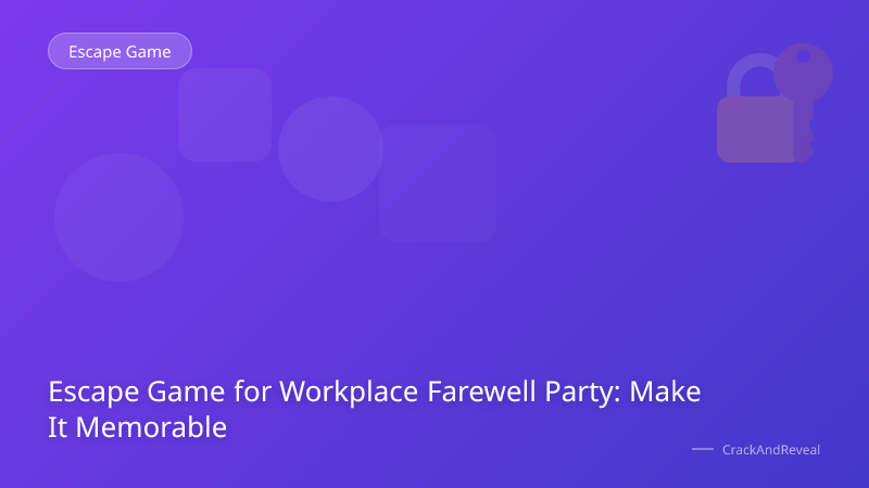 Escape Game for Workplace Farewell Party: Make It Memorable