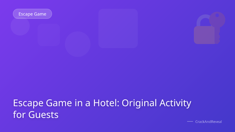 Escape Game in a Hotel: Original Activity for Guests