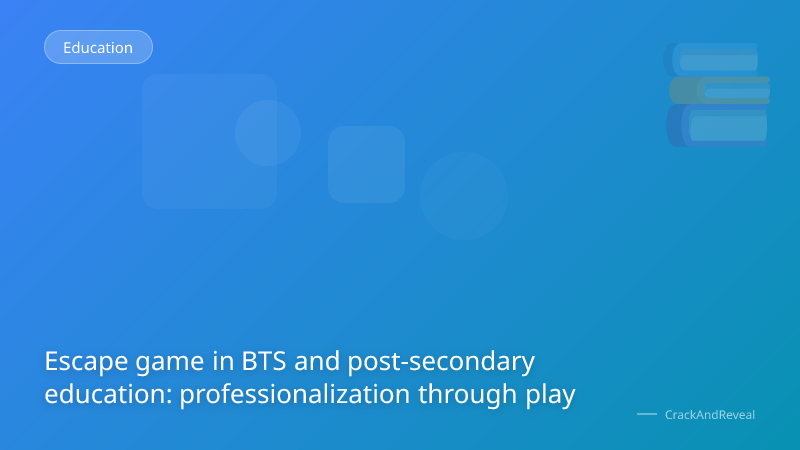 Escape game in BTS and post-secondary education: professionalization through play