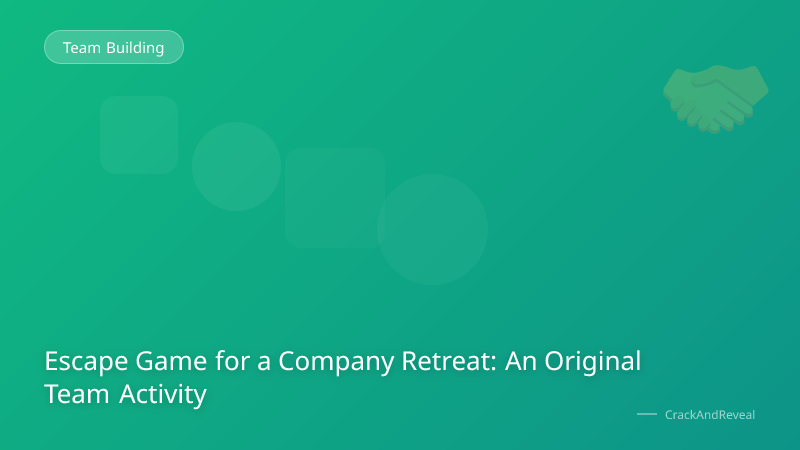 Escape Game for a Company Retreat: An Original Team Activity