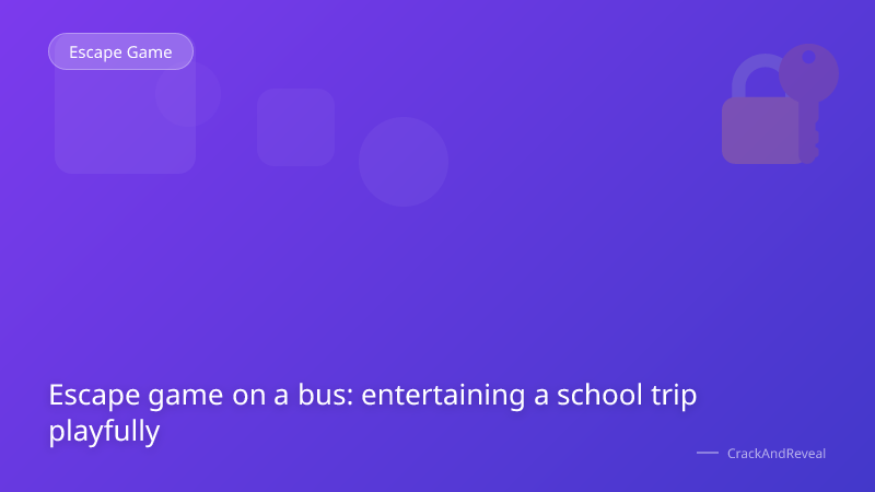 Escape game on a bus: entertaining a school trip playfully