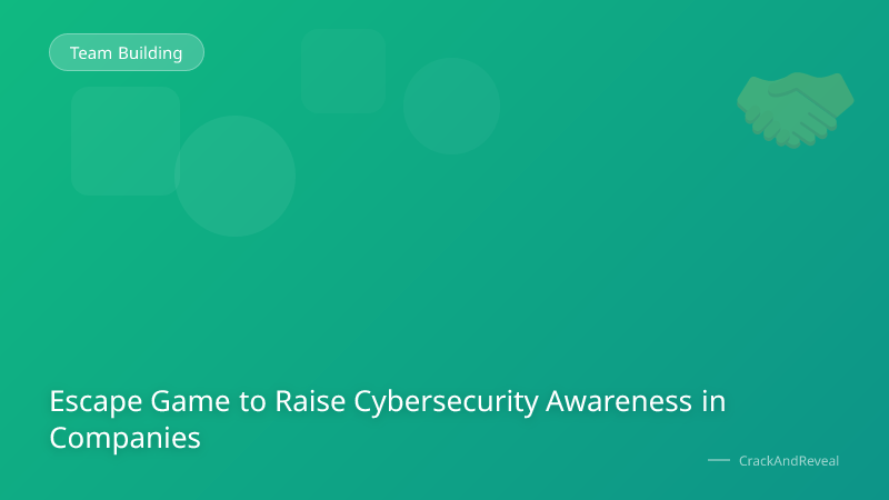 Escape Game to Raise Cybersecurity Awareness in Companies