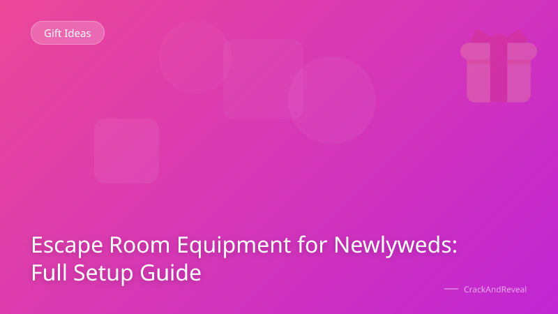 Escape Room Equipment for Newlyweds: Full Setup Guide