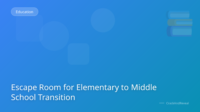 Escape Room for Elementary to Middle School Transition