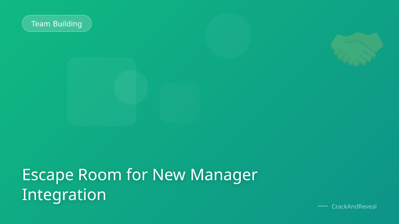 Escape Room for New Manager Integration