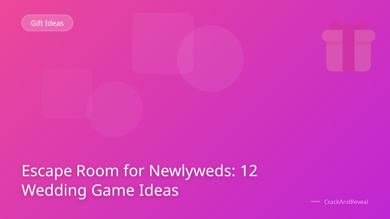 Escape Room for Newlyweds: 12 Wedding Game Ideas