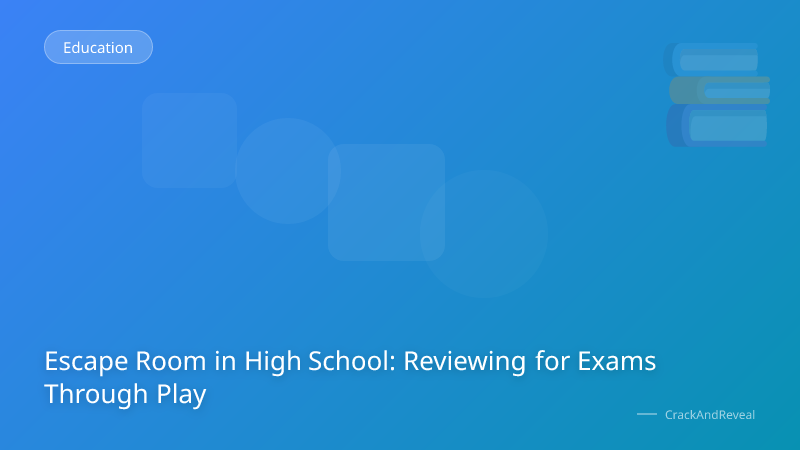 Escape Room in High School: Reviewing for Exams Through Play