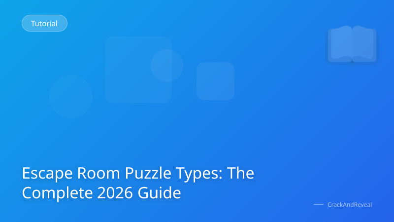 Escape Room Puzzle Types: The Complete 2026 Guide