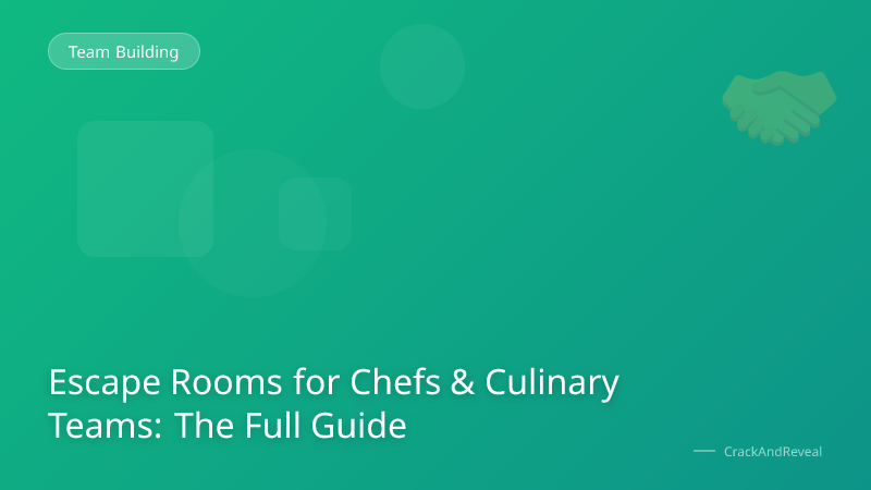 Escape Rooms for Chefs & Culinary Teams: The Full Guide