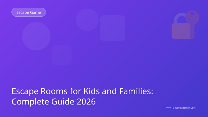 Escape Rooms for Kids and Families: Complete Guide 2026