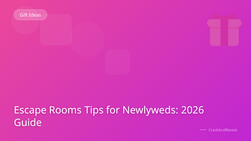 Escape Rooms Tips for Newlyweds: 2026 Guide