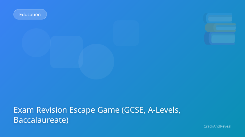 Exam Revision Escape Game (GCSE, A-Levels, Baccalaureate)