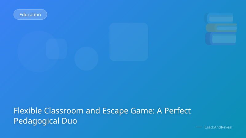 Flexible Classroom and Escape Game: A Perfect Pedagogical Duo