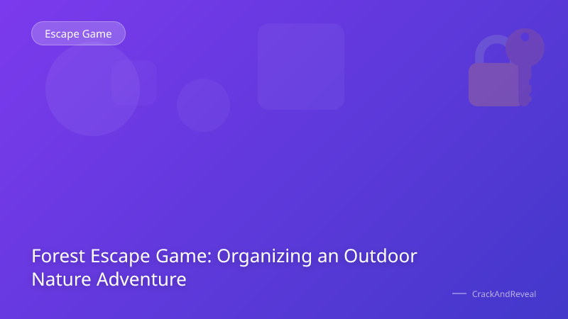 Forest Escape Game: Organizing an Outdoor Nature Adventure