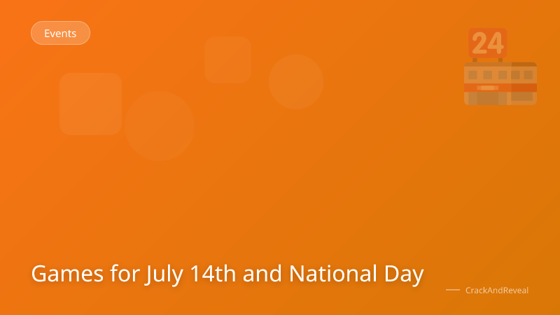 Games for July 14th and National Day