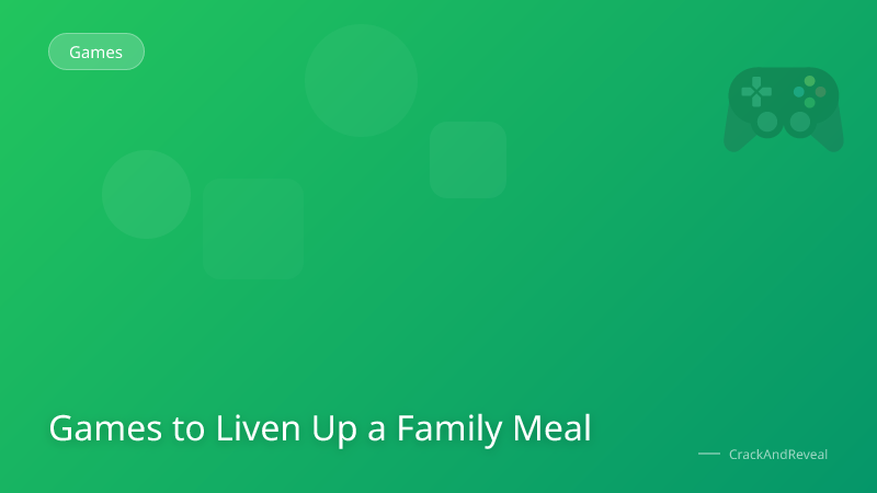 Games to Liven Up a Family Meal