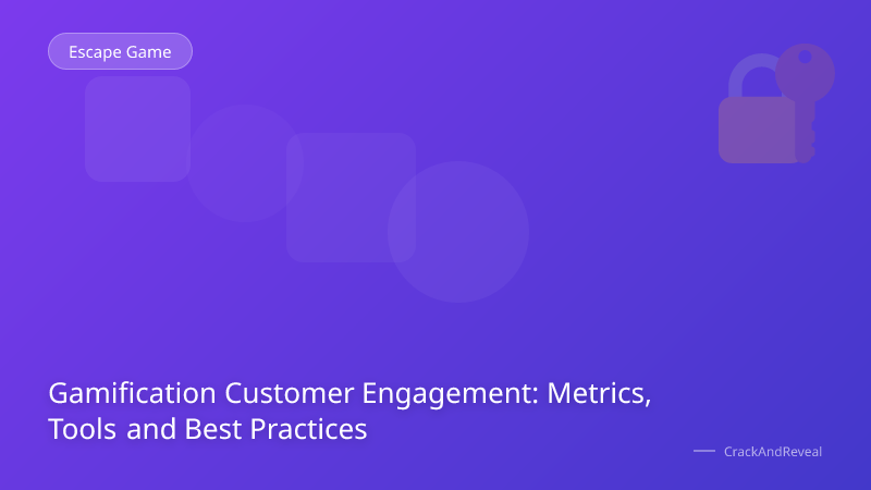 Gamification Customer Engagement: Metrics, Tools and Best Practices