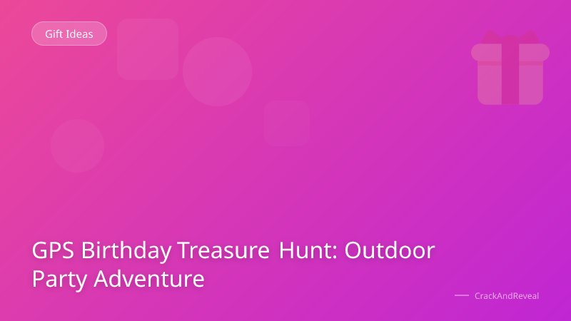 GPS Birthday Treasure Hunt: Outdoor Party Adventure