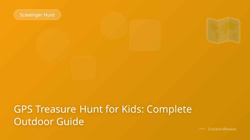 GPS Treasure Hunt for Kids: Complete Outdoor Guide