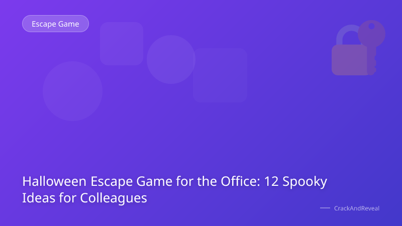 Halloween Escape Game for the Office: 12 Spooky Ideas for Colleagues