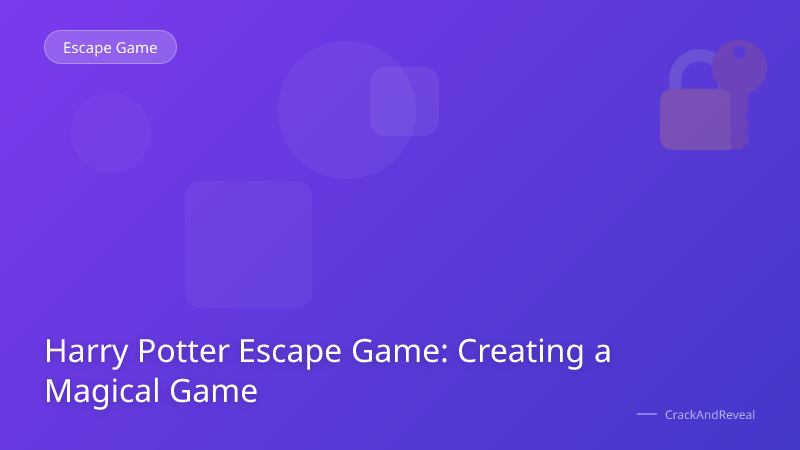 Harry Potter Escape Game: Creating a Magical Game