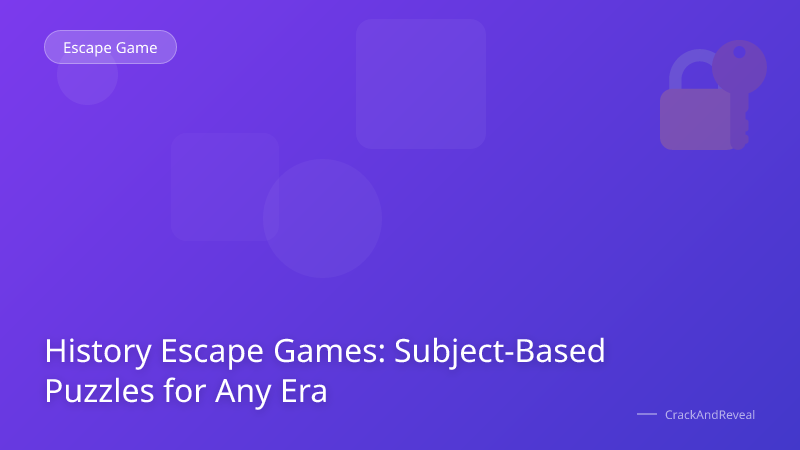 History Escape Games: Subject-Based Puzzles for Any Era