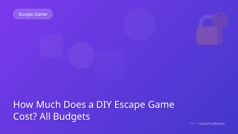 How Much Does a DIY Escape Game Cost? All Budgets