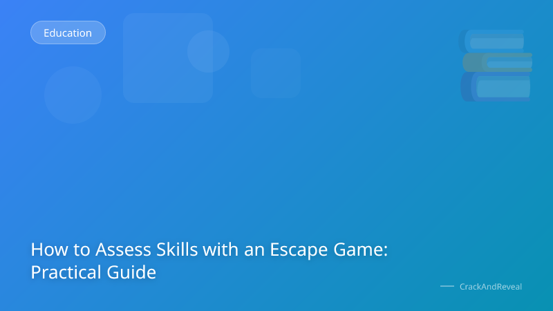 How to Assess Skills with an Escape Game: Practical Guide